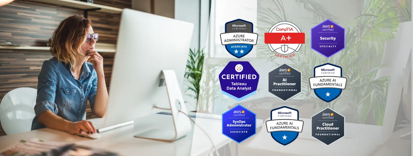 A woman in a denim shirt working on a desktop computer, with various IT and cloud computing certification badges displayed beside her, including Microsoft Azure, AWS, CompTIA, and Tableau certifications.